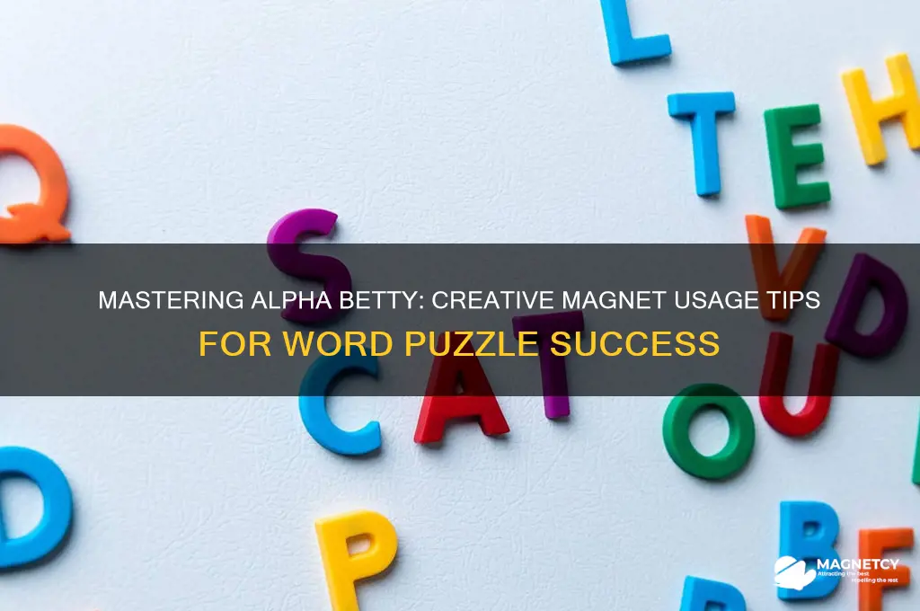 how to use the magnet in alpha betty