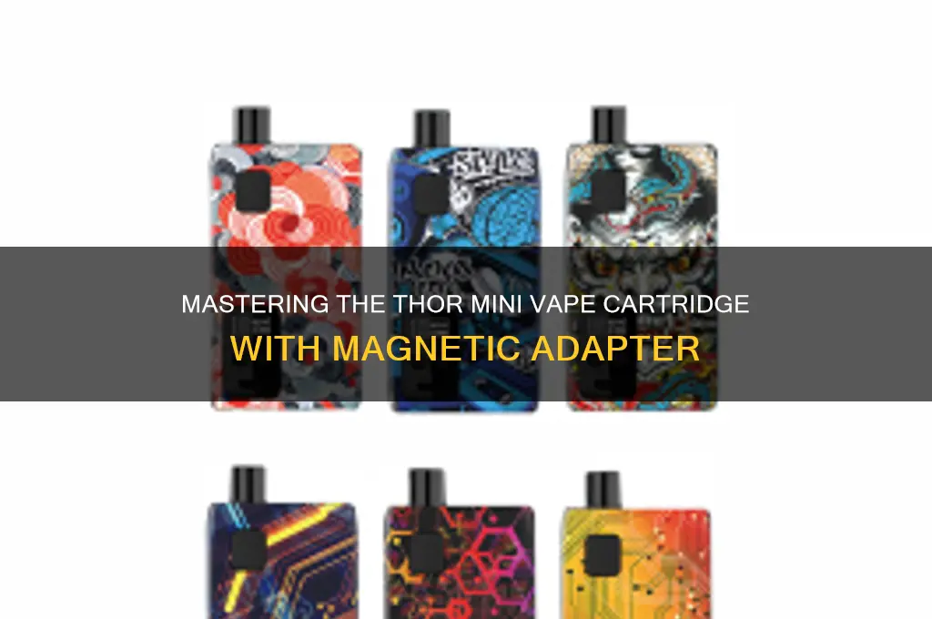 how to use thor mini vape cartridge with magnetic adapter
