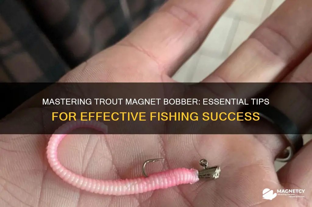 how to use trout magnet bobber