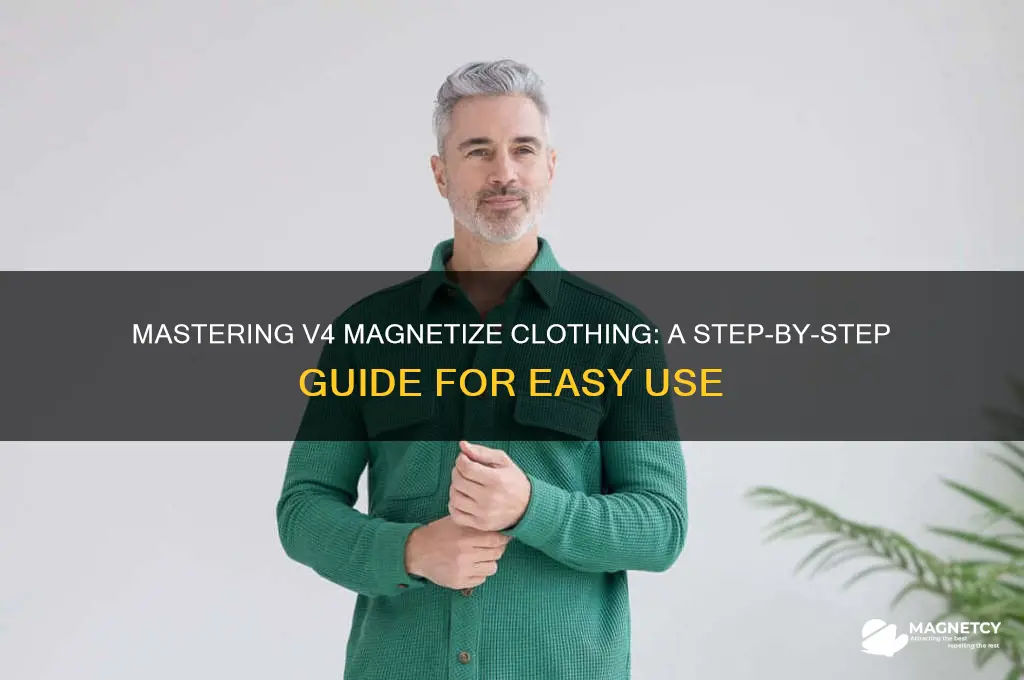 how to use v4 magnetize clothing