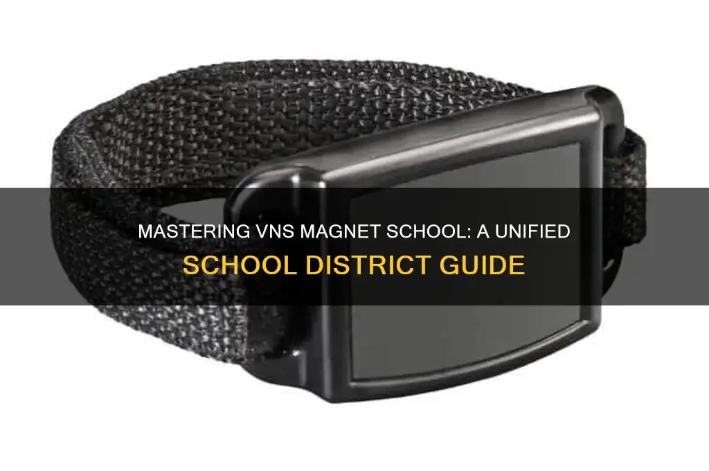 how to use vns magnet school unified school district