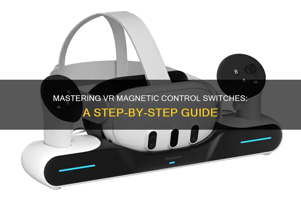 how to use vr magnetic control switch