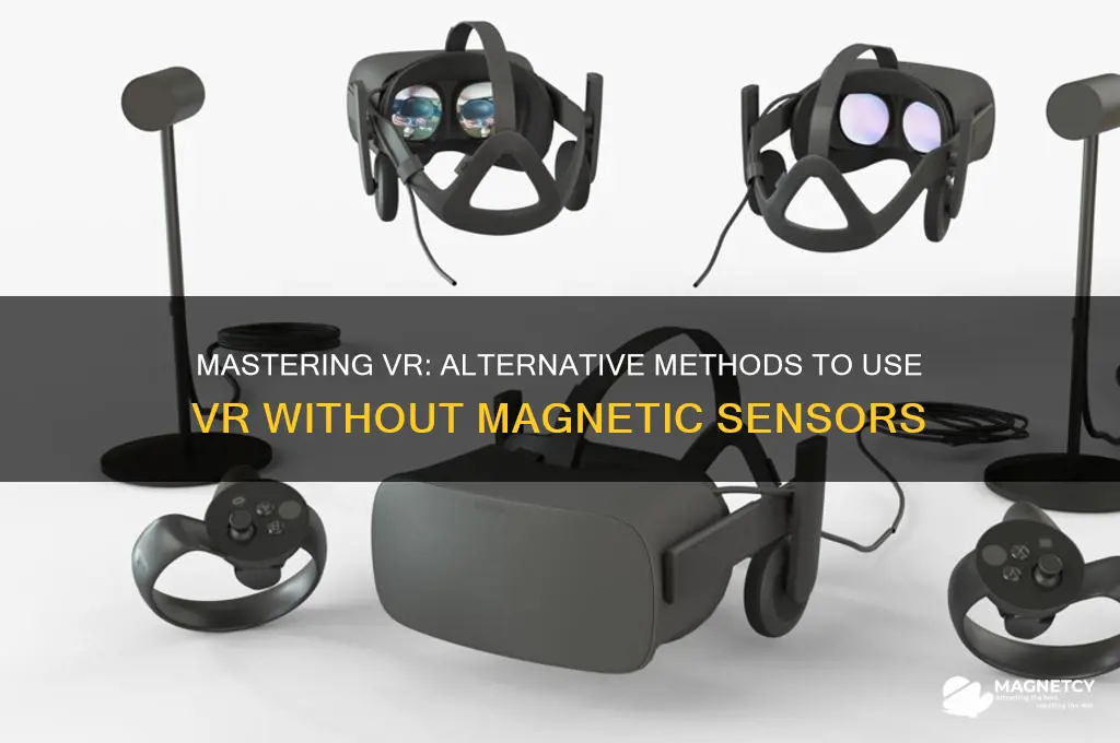 how to use vr without magnetic sensor