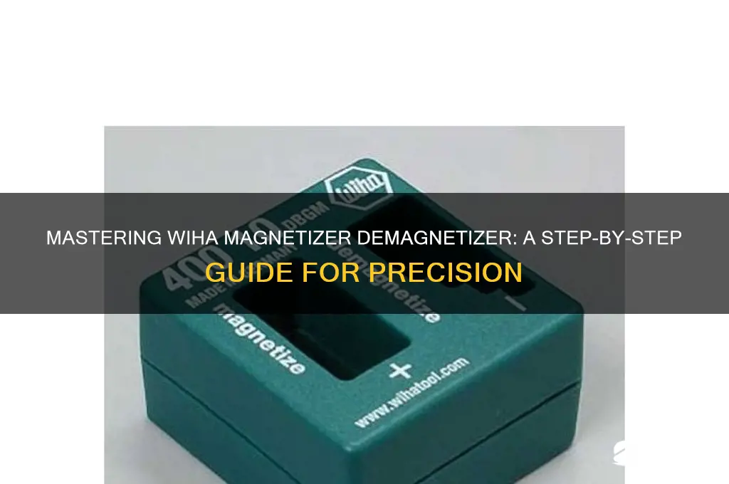 how to use wiha magnetizer demagnetizer