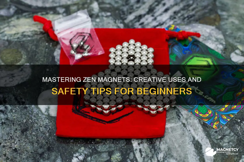how to use zen magnets