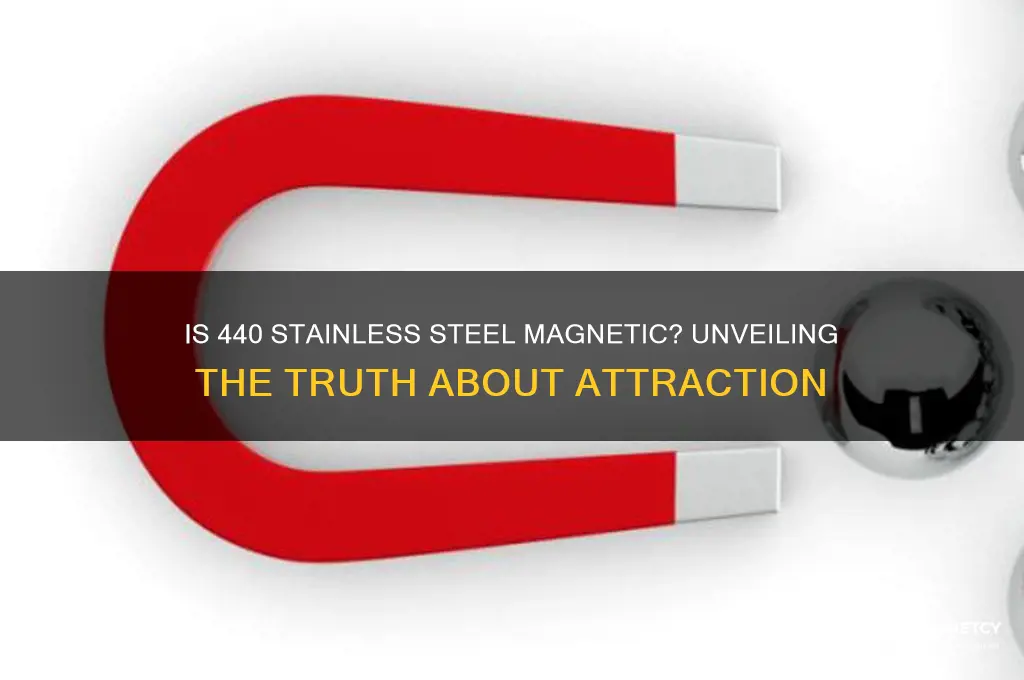 is 440 stainless steel attracted to magnets