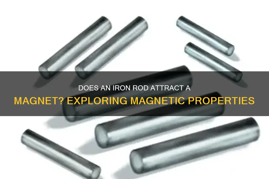 is an iron rod attract a magnet