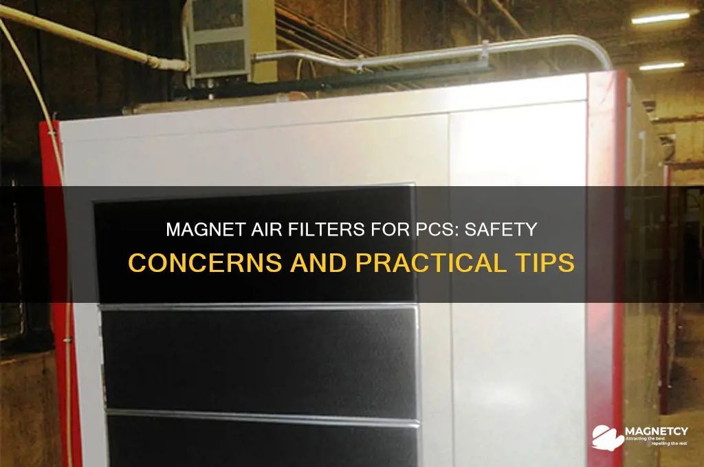 is it safe to use magnet air filters on pc