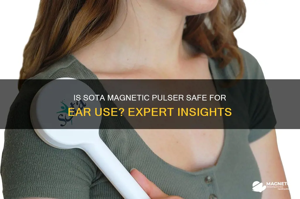 is it safe to use sota magnetic pulser on ears