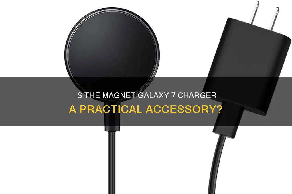 is magnet galxay 7 charger useful