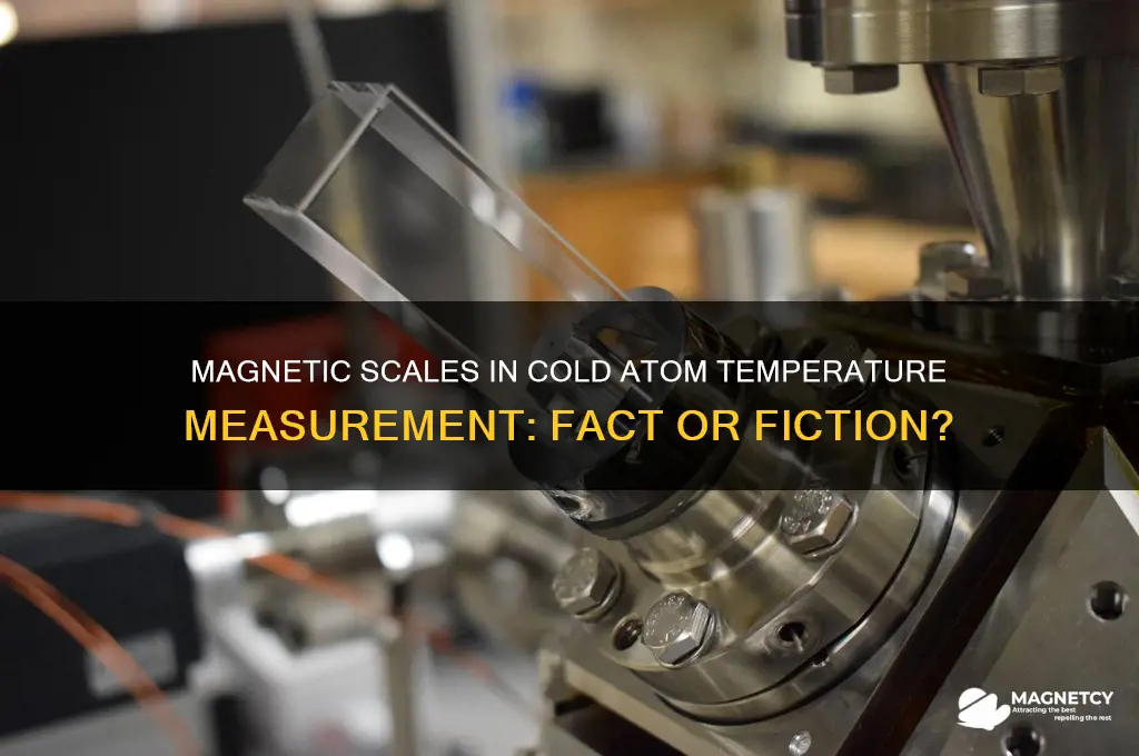 is magnetic-scale used to measure the temperature of cold atoms