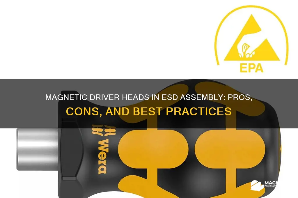 should i use magnetic driver head in esd assembly