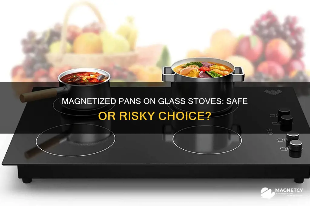 should you use magnetized pans on glass stove