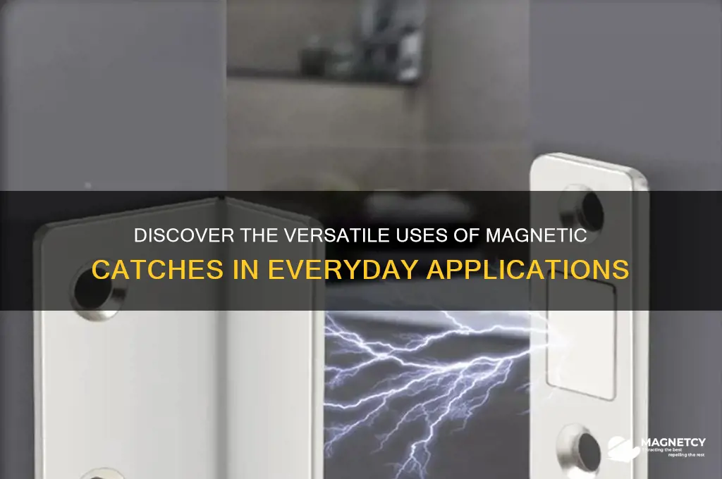 what are magnetic catches used for
