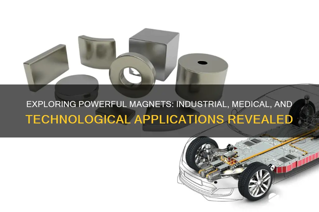 what are powerful magnets used for