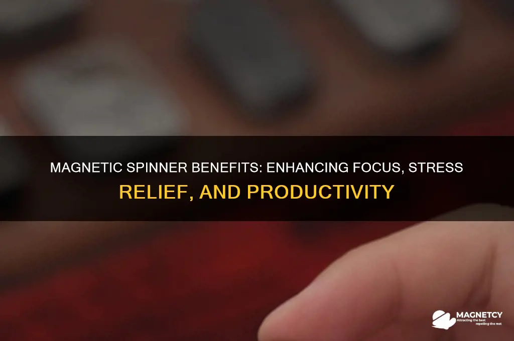 what are the benefits of using a magnetic spinner