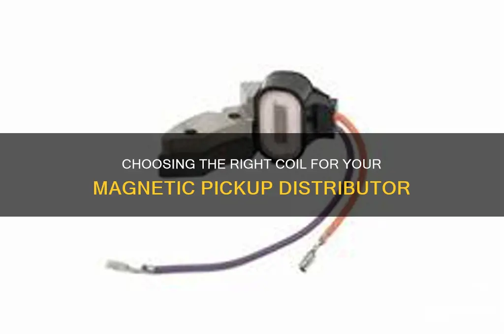 what coil should i use wirh magnetic pickup distributor