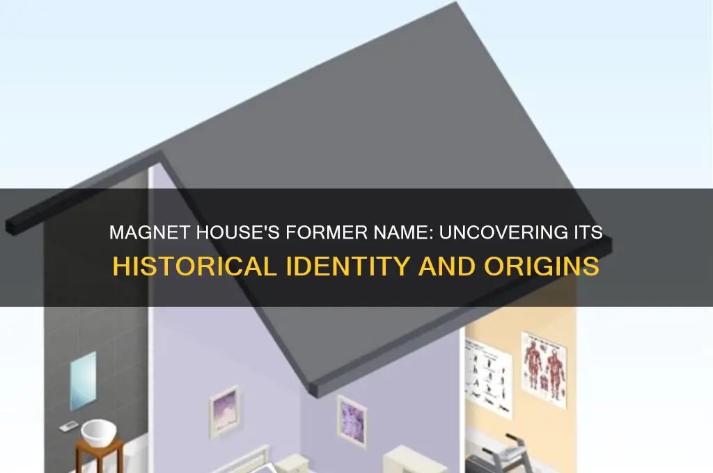 what did magnet house used to be called