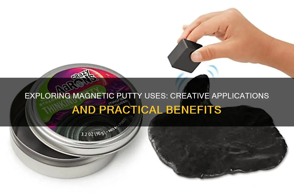 what do they use magnetic putty for