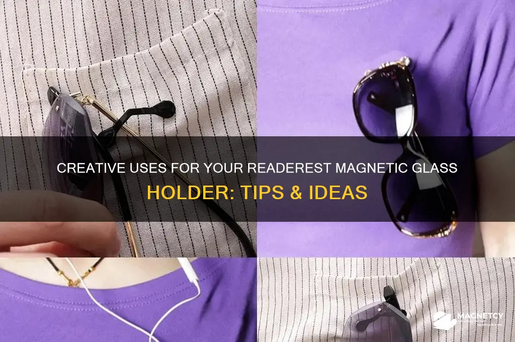 what do you use your readerest magnetic glass holder for
