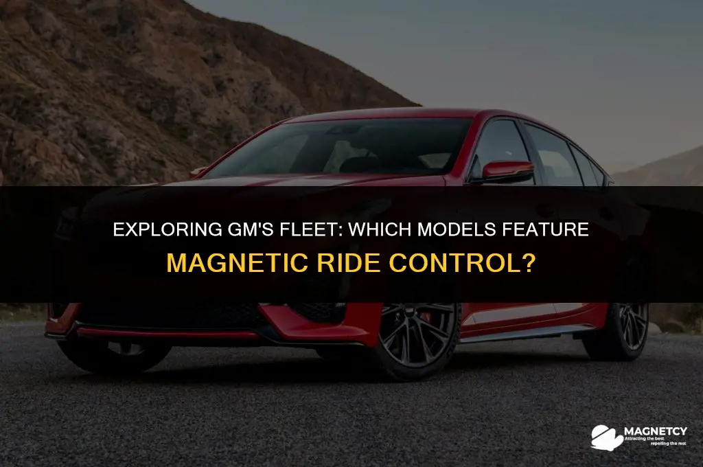 what gm vehicles have magnetic ride control