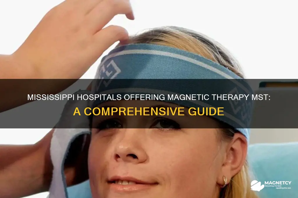 what hospital in mississippi use magnetic therapy mst