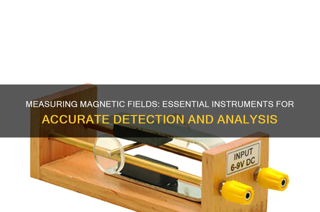 what instrument is used to measure magnetic field