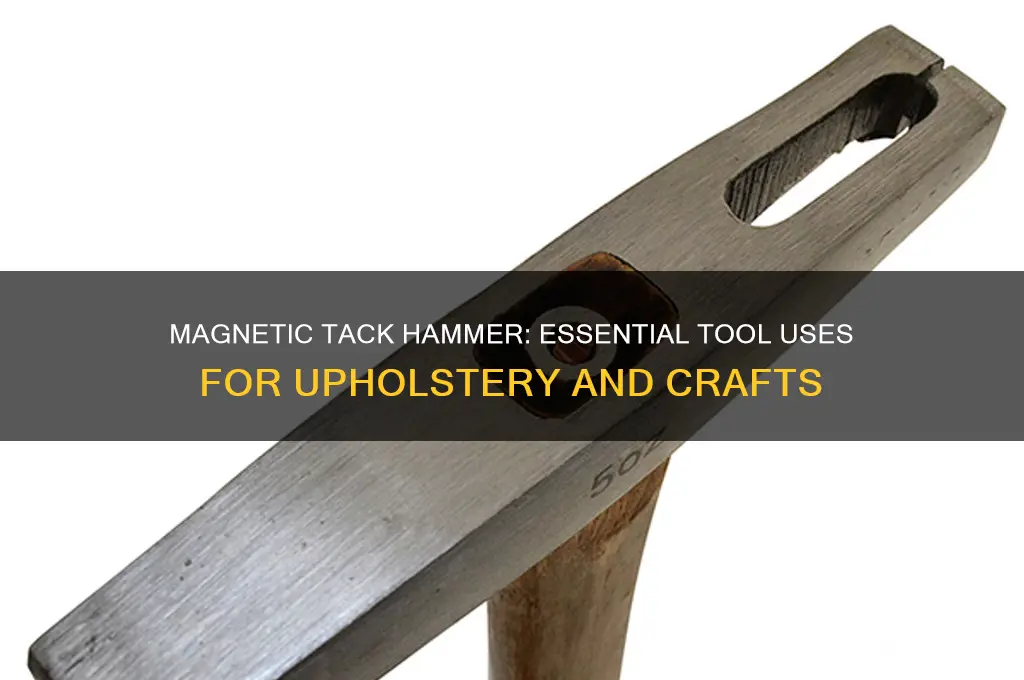 what is a magnetic tack hammer used for