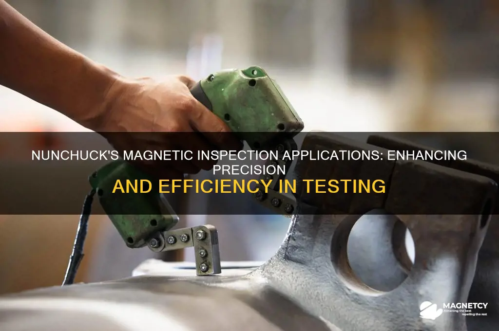 what is nun chuck used for magnetic inspection