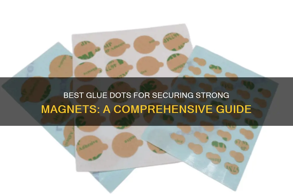 what kind of glue dots to use strong magnets