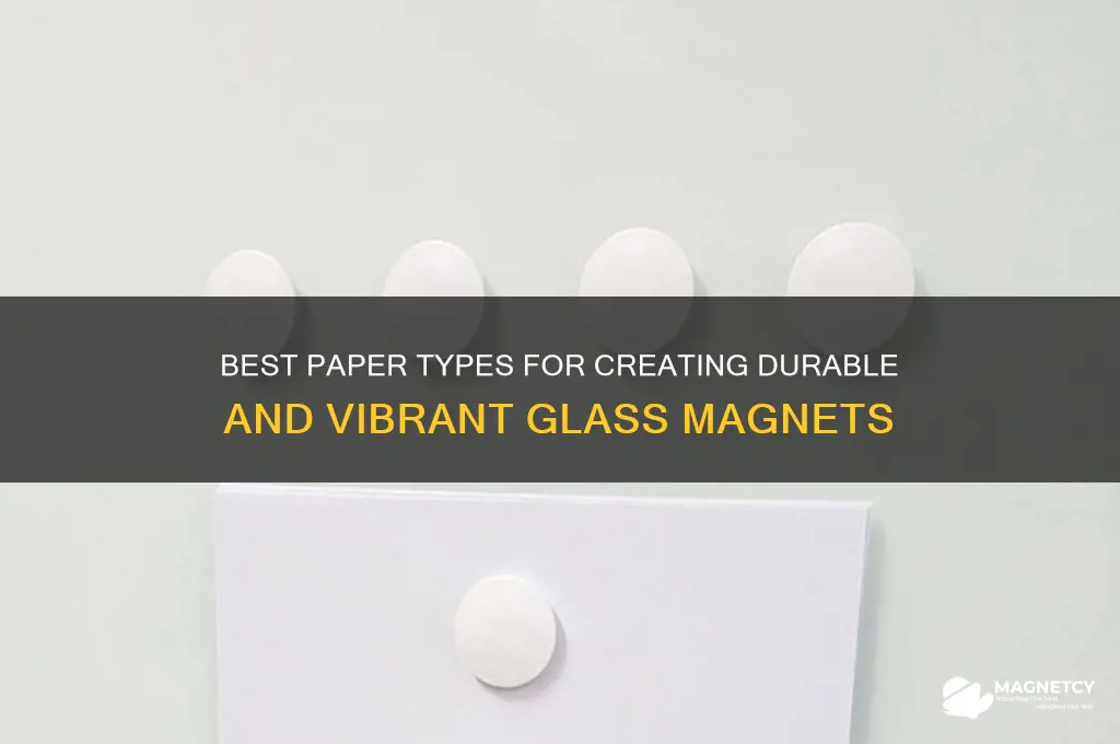 what kind of papers to use for glass magnets