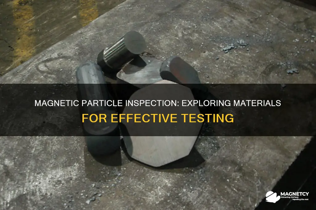 what materials can you use for magnetic particle inspection