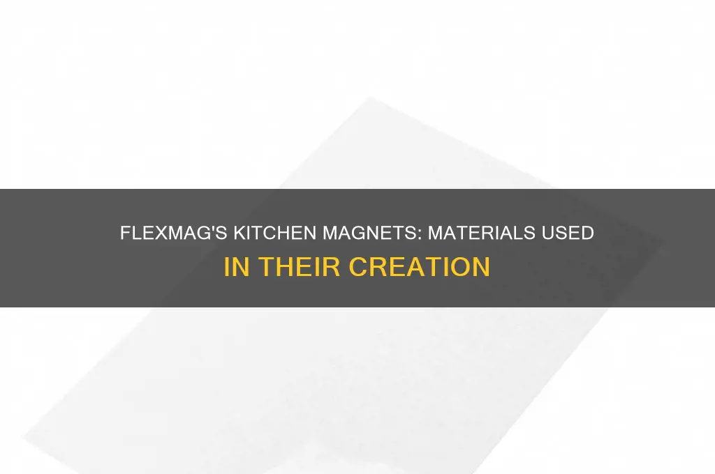 what materials does flexmag use to create kitchen magnets