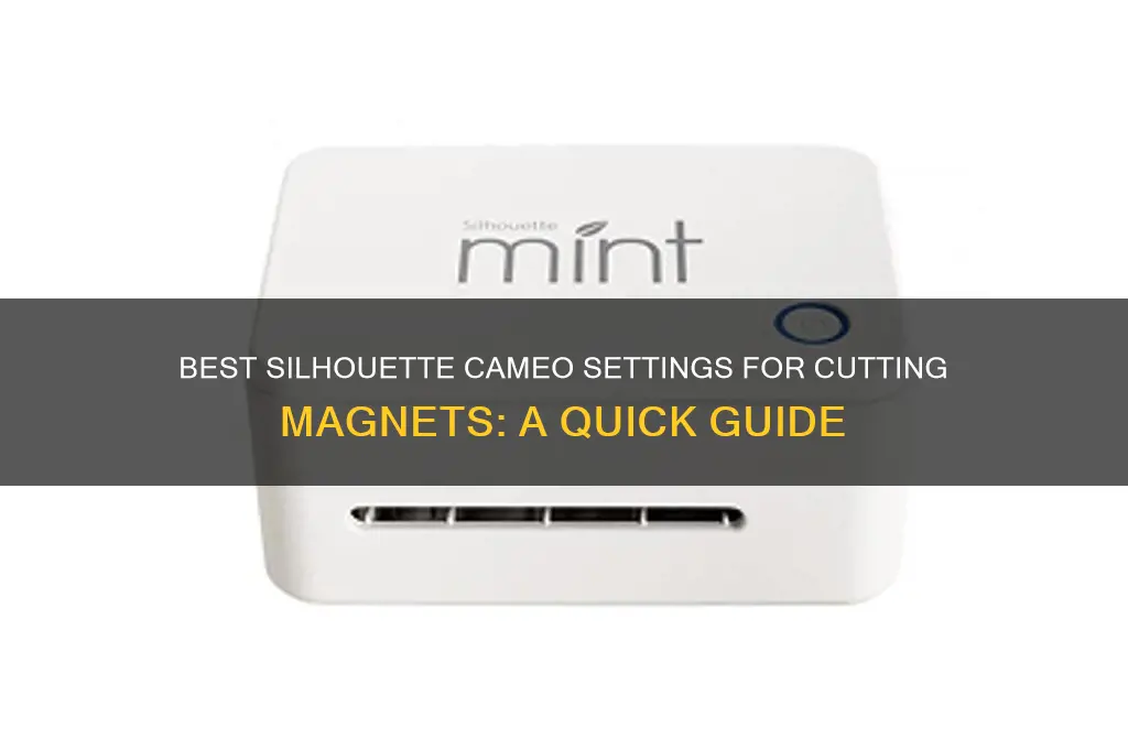 what setting to use to cut magnet on silhouette cameo