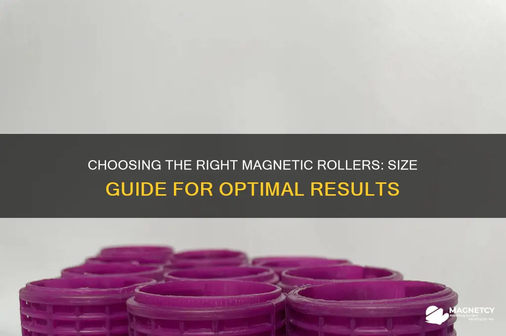 what size magnetic rollers should i use