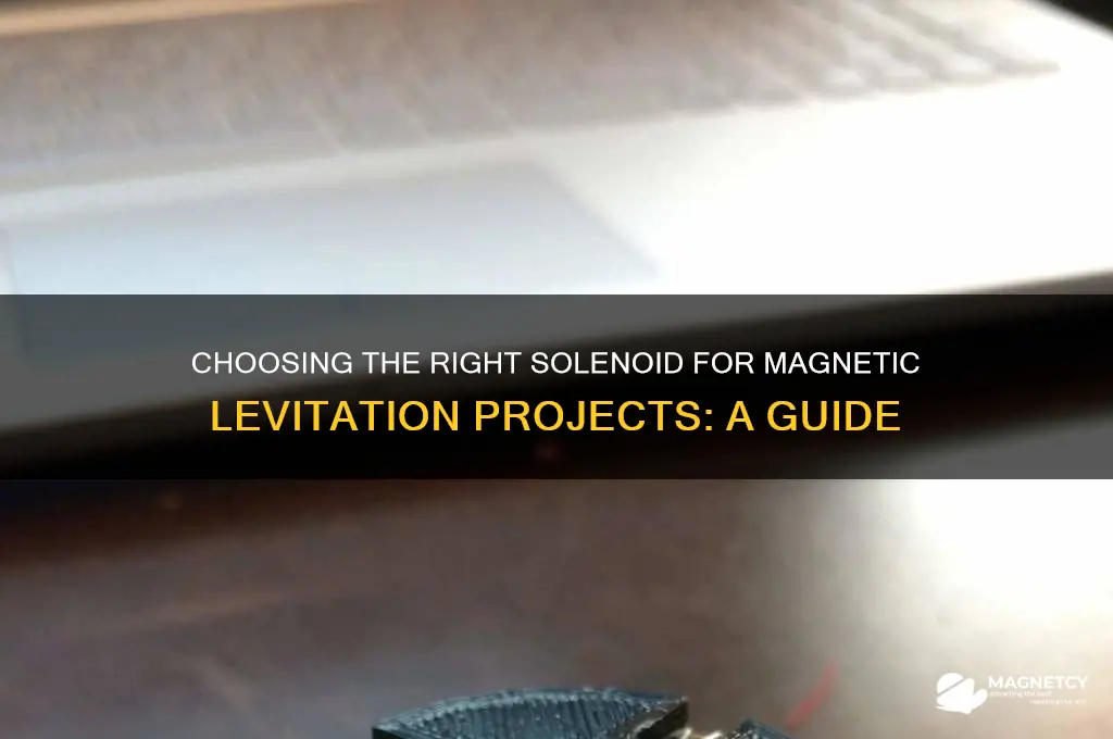 what solenoid to use for magnetic levivation
