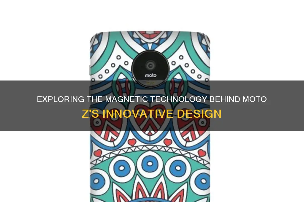 what type of magnets are used in the moto z