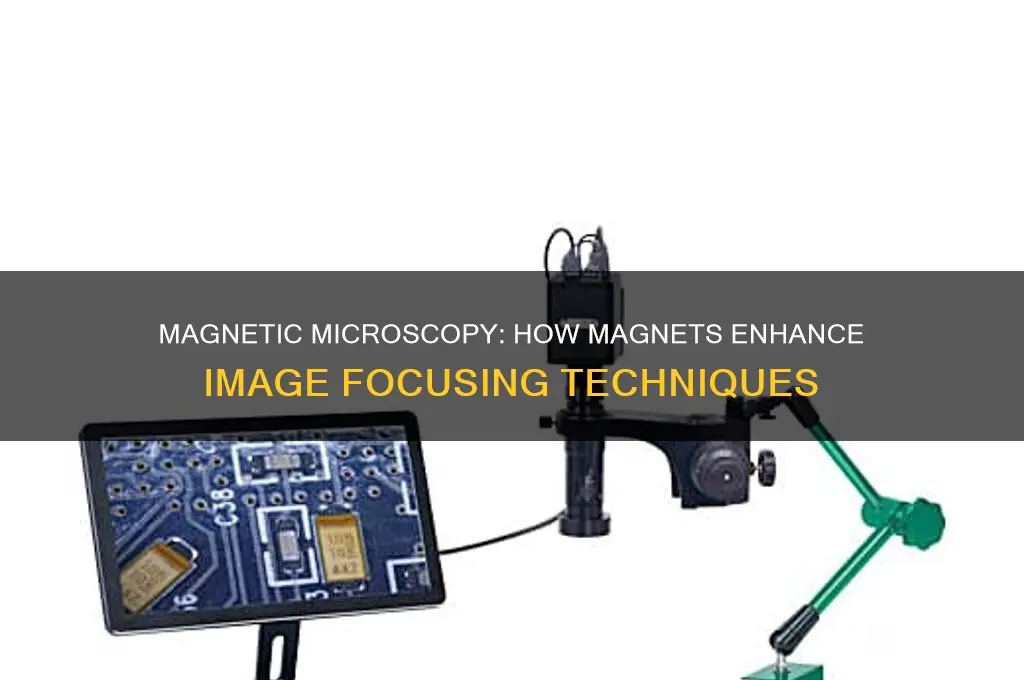 what type of microscopy uses magnets to focus an image