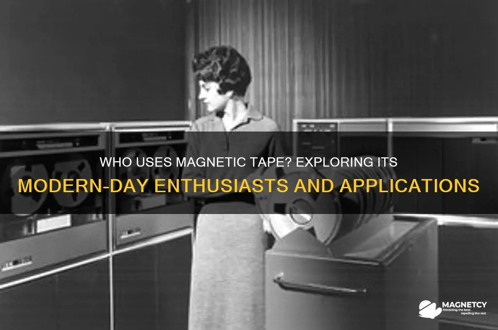what type of person uses magnetic tape
