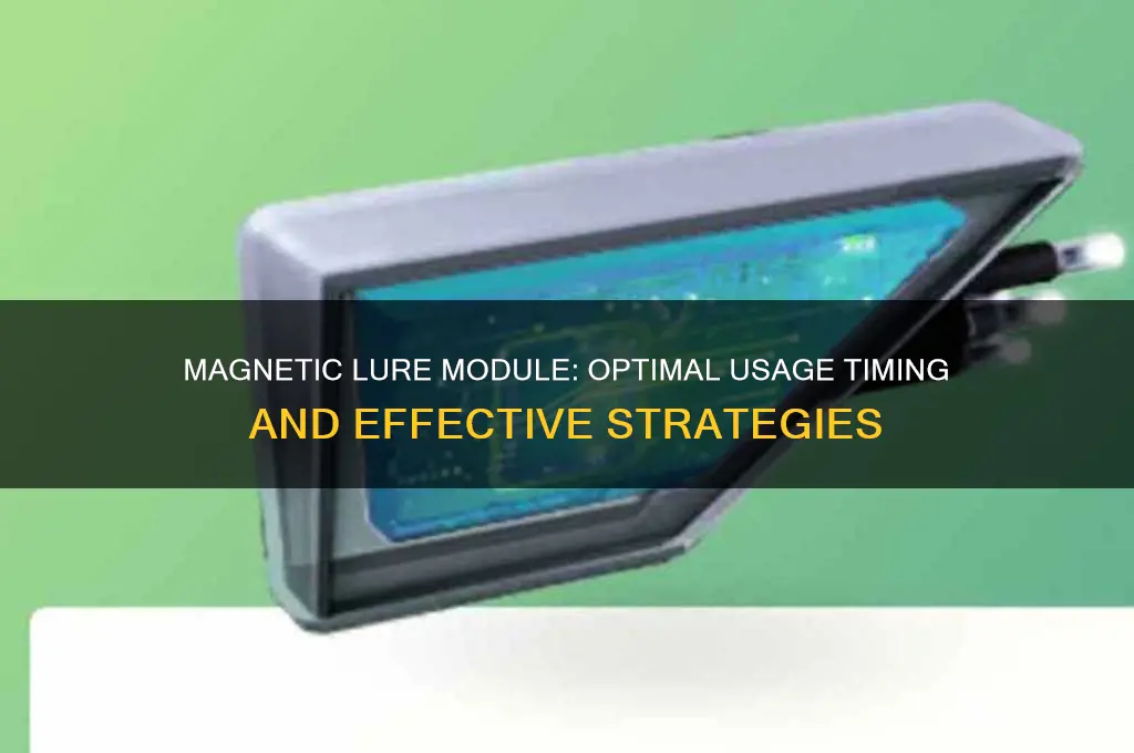 when can i use a magnetic lure module