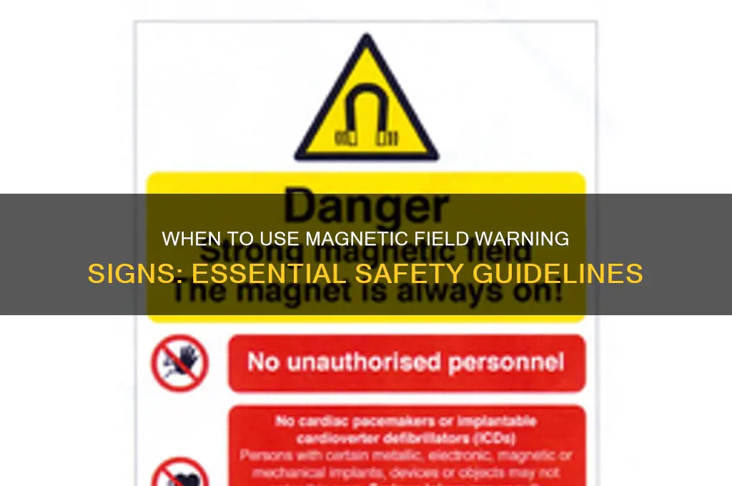 when do magnetic field warning signs need to be used