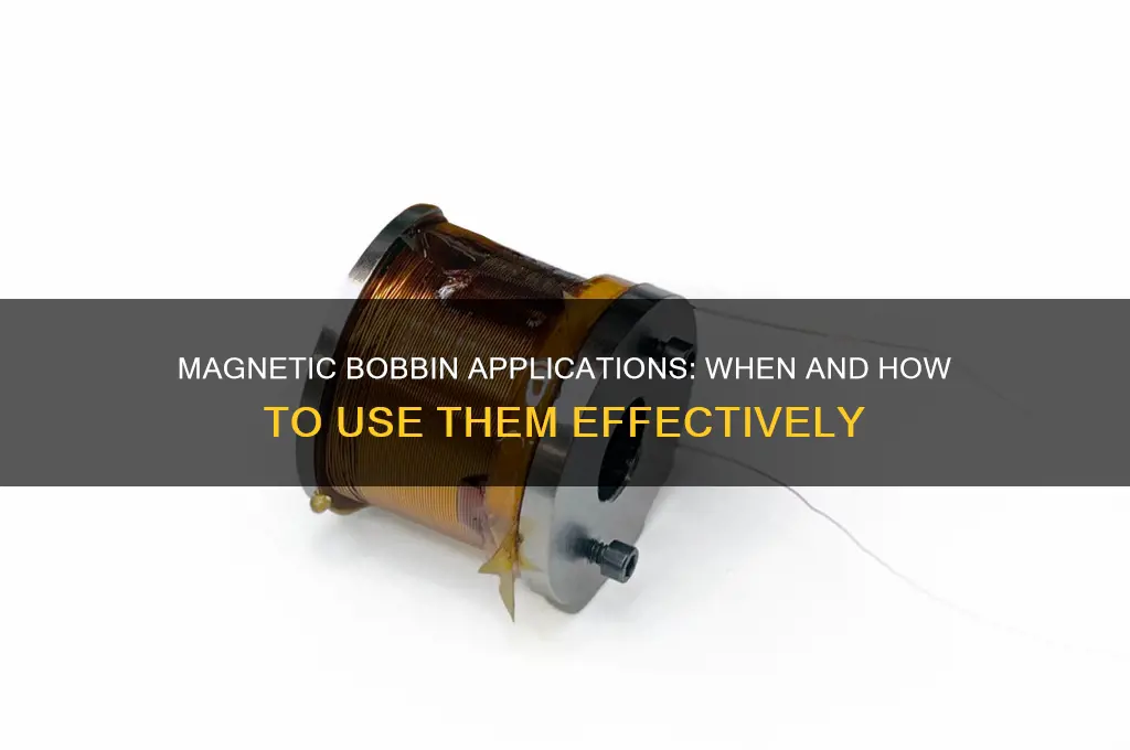 when to use magnetic bobbin