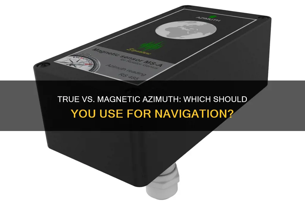 which azimuth do you use true or magnetic
