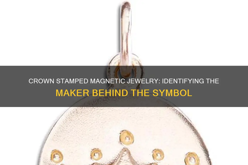 which magnetic jewelry maker uses a crown stamped on it
