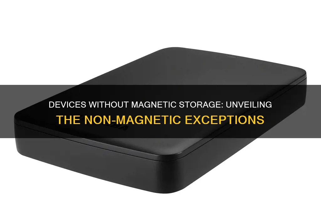 which of the following devices does not use magnetic storage