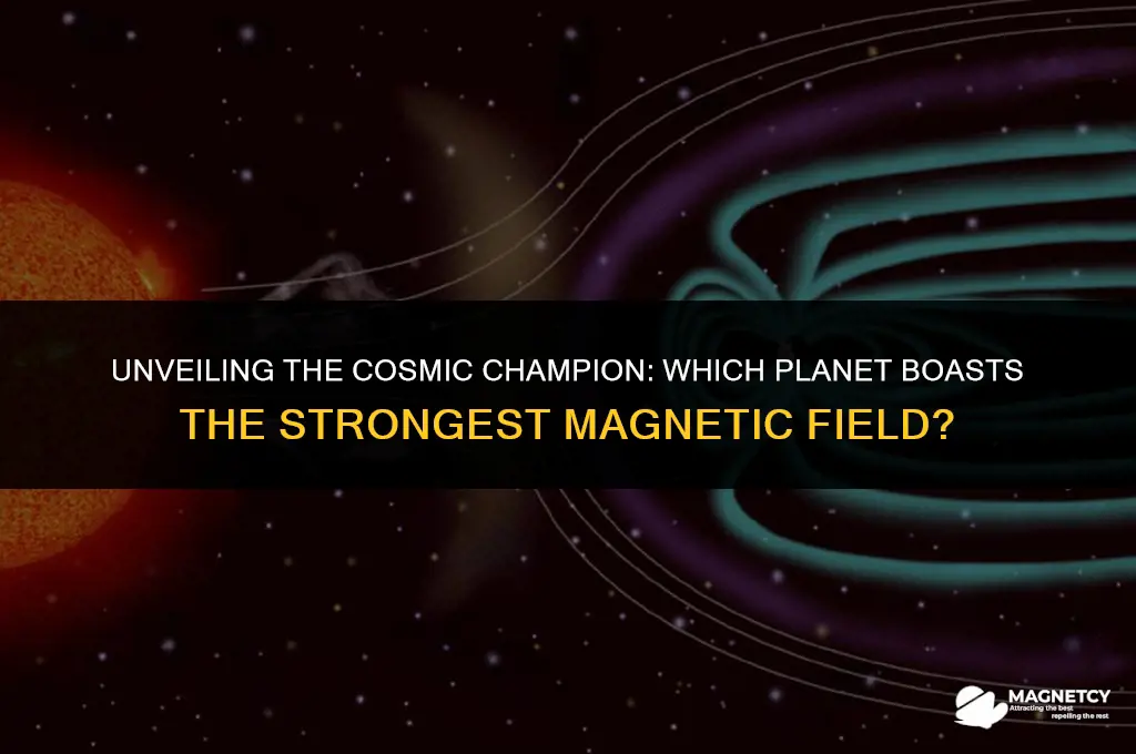 which planet has the strongest magnetic field
