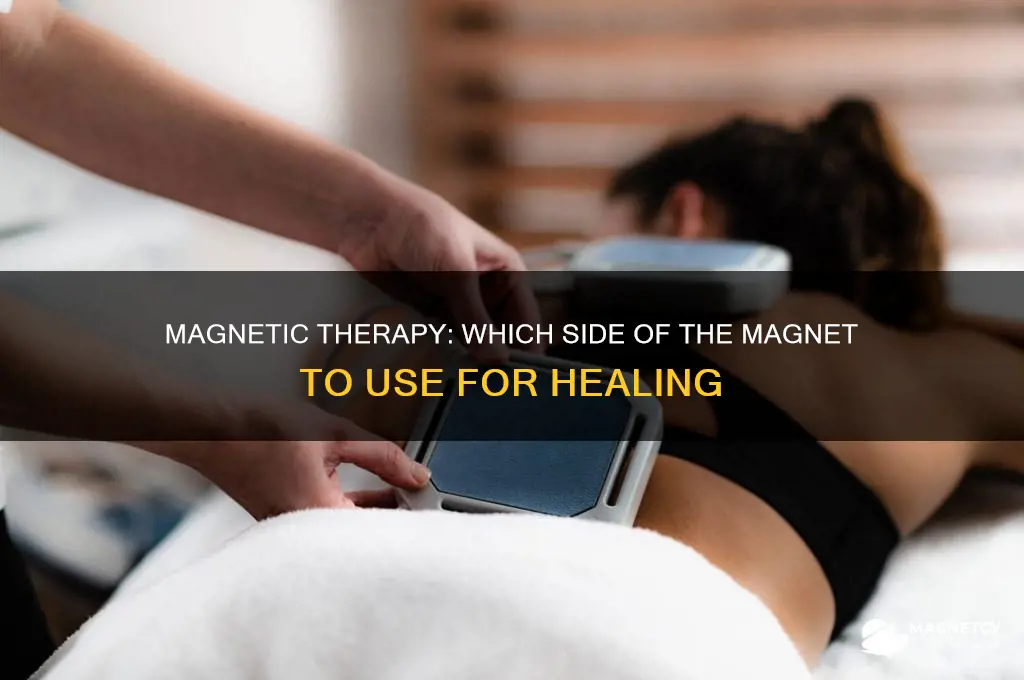 which side of magnet used for therapy