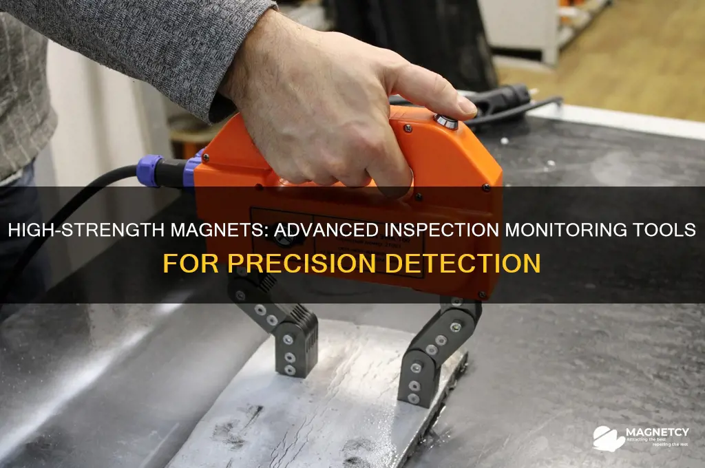 which type of inspection monitoring tool uses high strength magnets