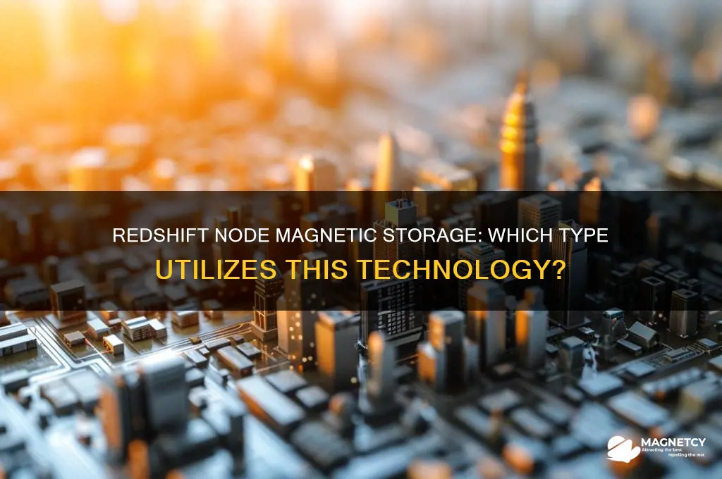 which type of redshift node uses magnetic storage