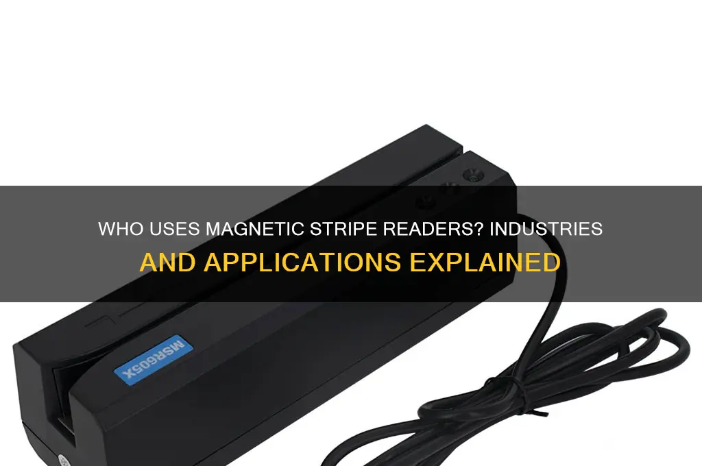 who uses a magnetic stripe reader